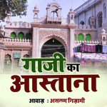 Gaji Ka Aastana - Aslam Nizami Song Download